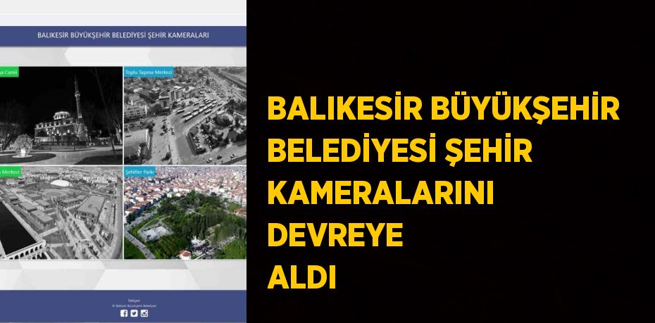 BALIKESİR BÜYÜKŞEHİR BELEDİYESİ ŞEHİR KAMERALARINI DEVREYE ALDI