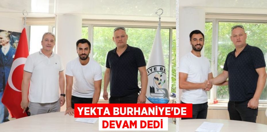 YEKTA BURHANİYE’DE DEVAM DEDİ