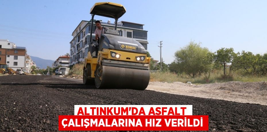 ALTINKUM’DA ASFALT ÇALIŞMALARINA HIZ VERİLDİ