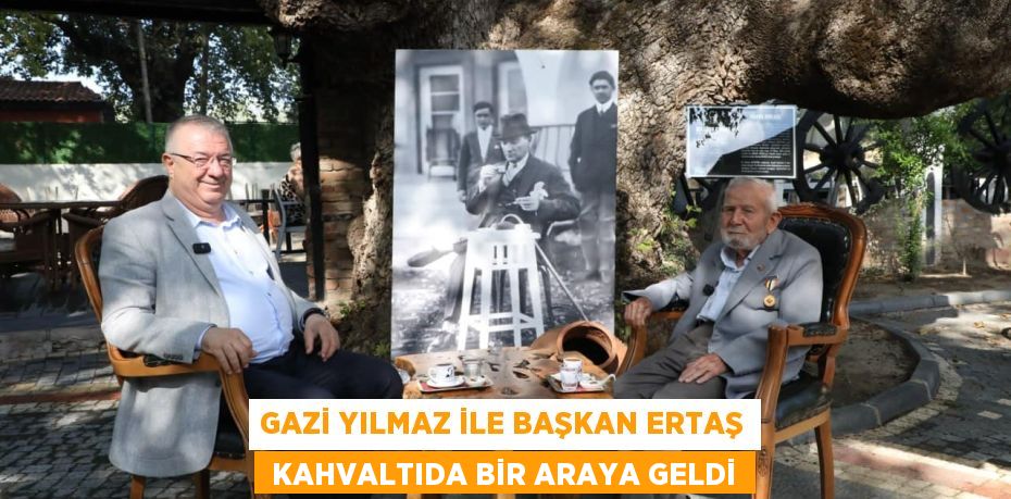 GAZİ YILMAZ İLE BAŞKAN ERTAŞ  KAHVALTIDA BİR ARAYA GELDİ