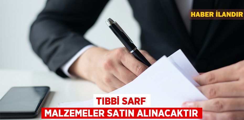 Tıbbi sarf malzemeler satın alınacaktır