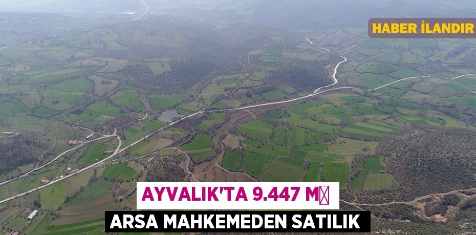 Ayvalık'ta 9.447 m² arsa mahkemeden satılık