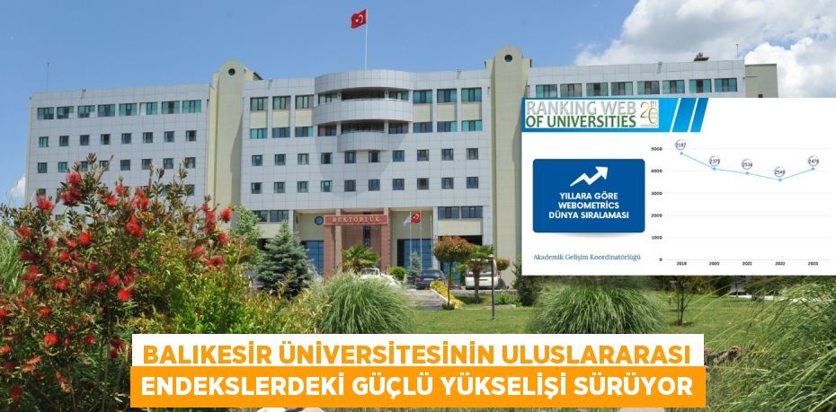 BALIKESİR ÜNİVERSİTESİNİN ULUSLARARASI ENDEKSLERDEKİ GÜÇLÜ YÜKSELİŞİ SÜRÜYOR