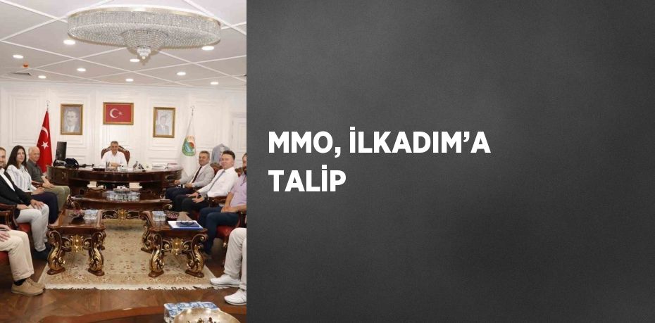 MMO, İLKADIM’A TALİP