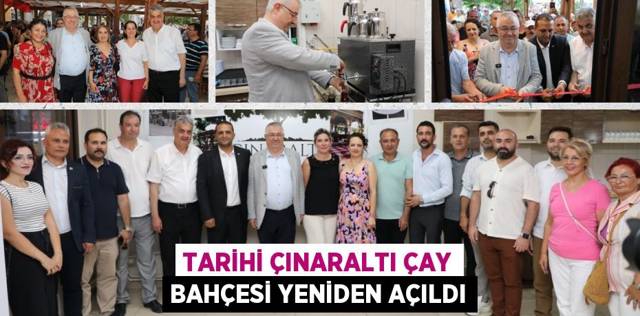 TARİHİ ÇINARALTI ÇAY BAHÇESİ YENİDEN AÇILDI