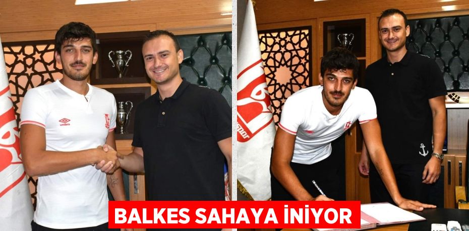 BALKES SAHAYA İNİYOR