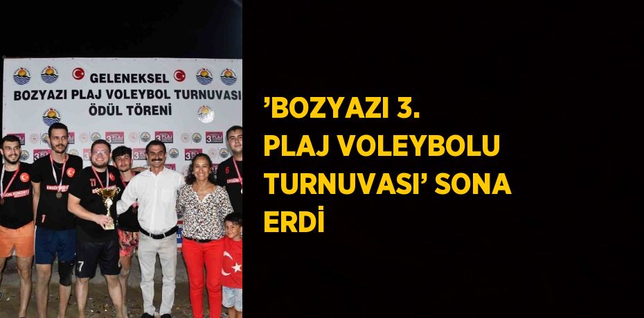 ’BOZYAZI 3. PLAJ VOLEYBOLU TURNUVASI’ SONA ERDİ