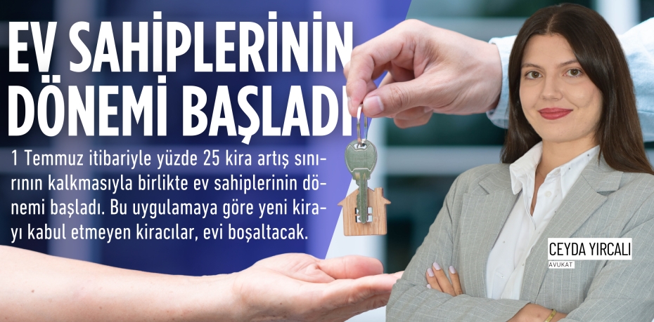 EV SAHİPLERİNİN DÖNEMİ BAŞLADI