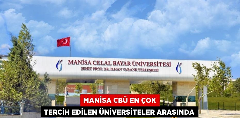 MANİSA CBÜ EN ÇOK TERCİH EDİLEN ÜNİVERSİTELER ARASINDA