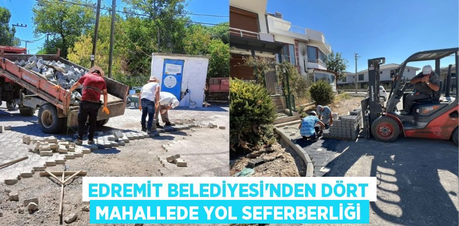 Edremit Belediyesi'nden Dört Mahallede Yol Seferberliği