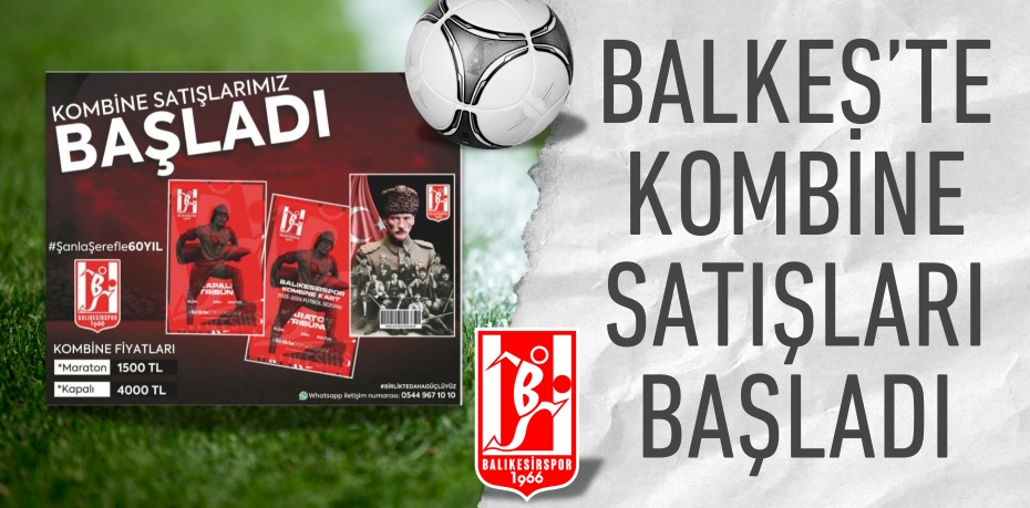 BALKES’TE KOMBİNE SATIŞLARI BAŞLADI