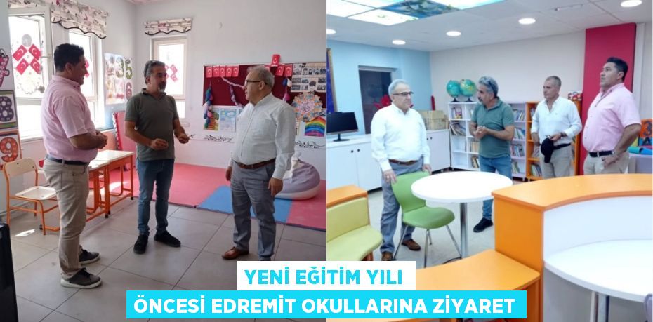 Yeni Eğitim Yılı Öncesi Edremit Okullarına Ziyaret
