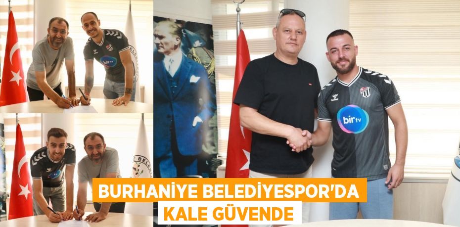 BURHANİYE BELEDİYESPOR’DA KALE GÜVENDE