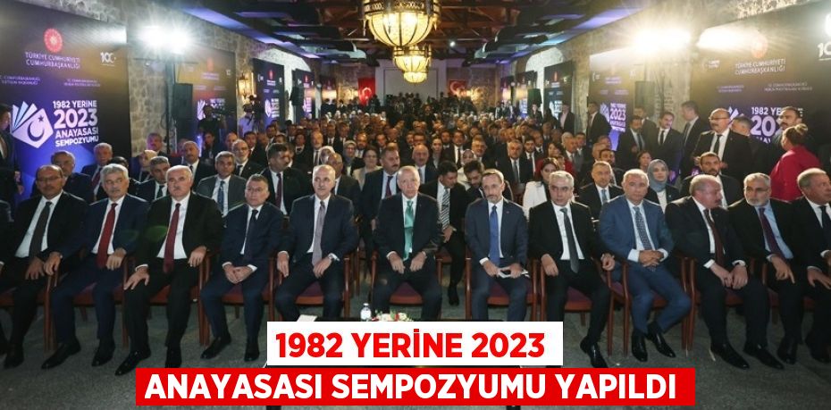 1982 YERİNE 2023 ANAYASASI SEMPOZYUMU YAPILDI