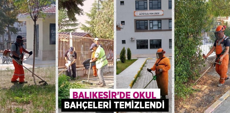 BALIKESİR’DE OKUL BAHÇELERİ TEMİZLENDİ