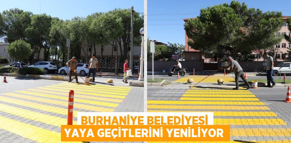 BURHANİYE BELEDİYESİ YAYA GEÇİTLERİNİ YENİLİYOR