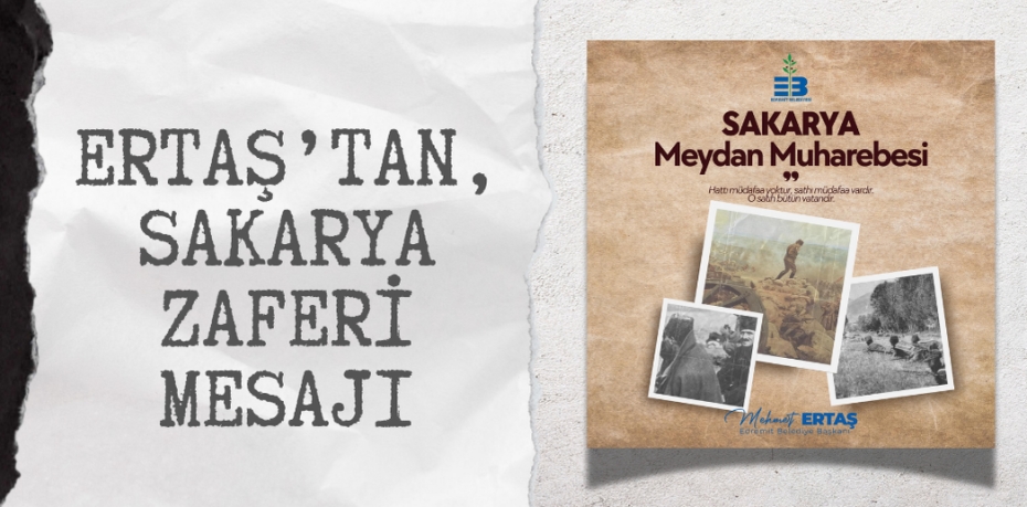 ERTAŞ’TAN, SAKARYA ZAFERİ MESAJI