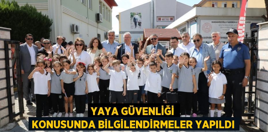 YAYA GÜVENLİĞİ KONUSUNDA BİLGİLENDİRMELER YAPILDI