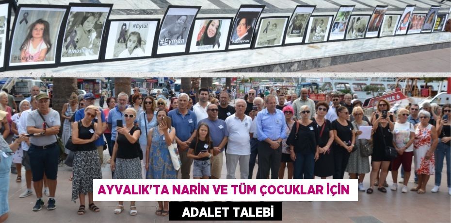 Ayvalık'ta Narin ve Tüm Çocuklar İçin    Adalet Talebi