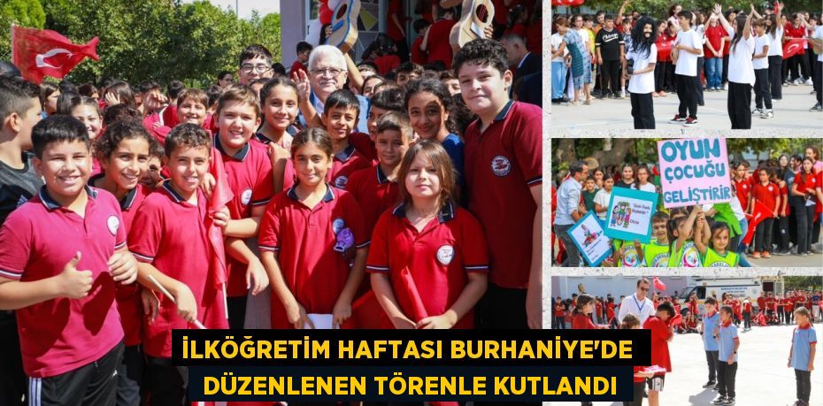 İLKÖĞRETİM HAFTASI BURHANİYE’DE   DÜZENLENEN TÖRENLE KUTLANDI