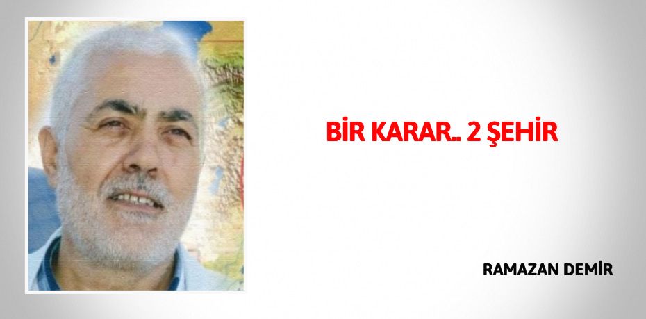 BİR KARAR.. 2 ŞEHİR