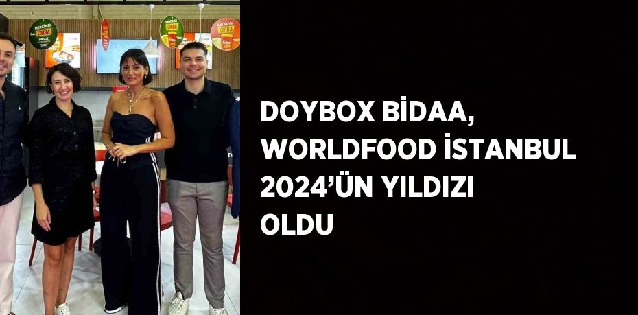 DOYBOX BİDAA, WORLDFOOD İSTANBUL 2024’ÜN YILDIZI OLDU