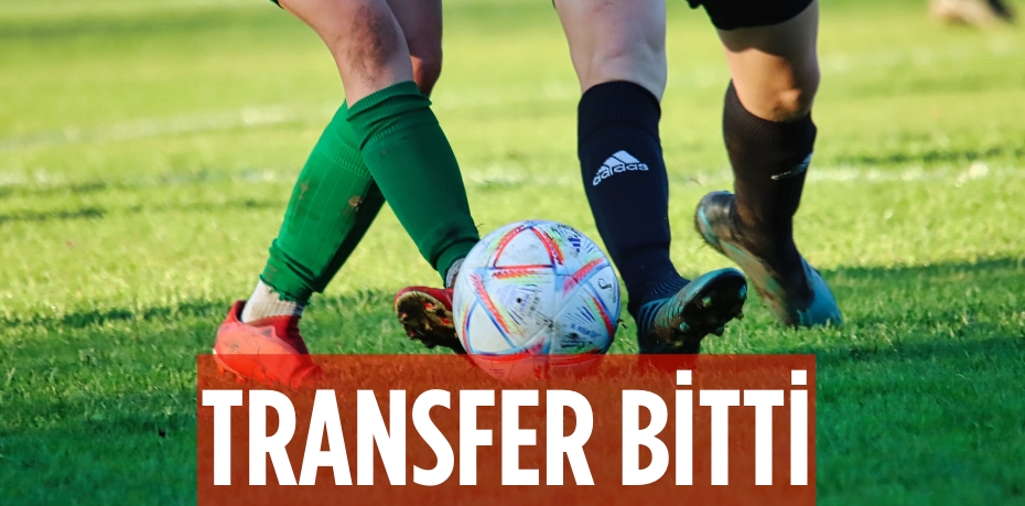 TRANSFER BİTTİ