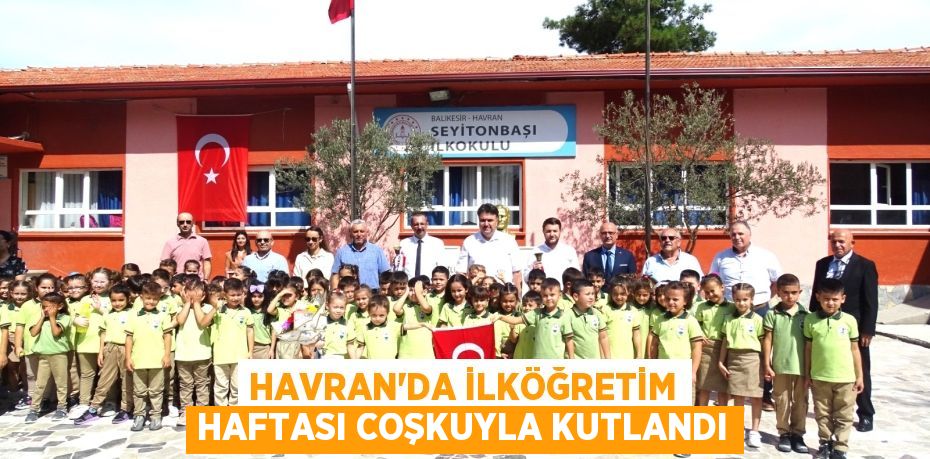 HAVRAN’DA İLKÖĞRETİM HAFTASI COŞKUYLA KUTLANDI