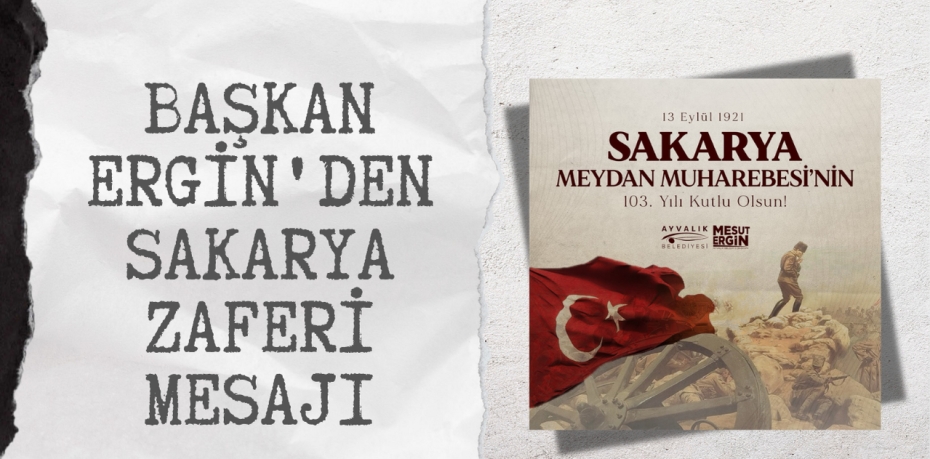 BAŞKAN ERGİN'DEN SAKARYA ZAFERİ MESAJI