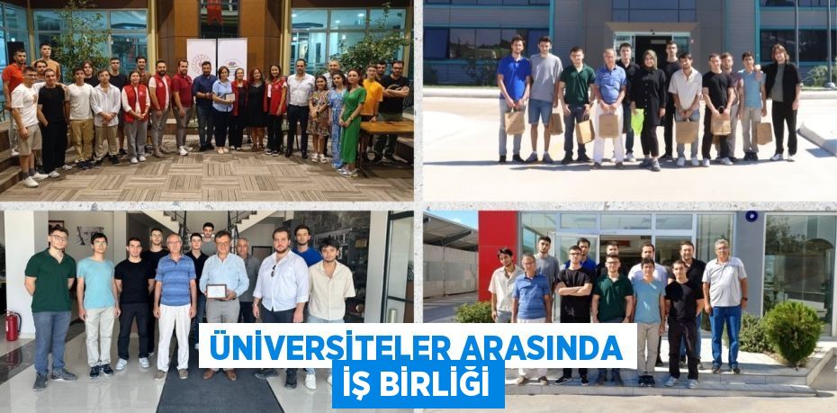 ÜNİVERSİTELER ARASINDA İŞ BİRLİĞİ