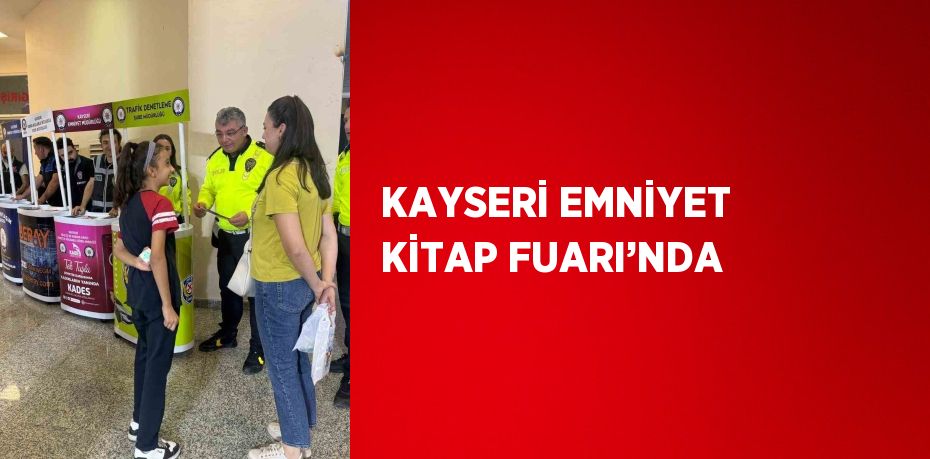 KAYSERİ EMNİYET KİTAP FUARI’NDA