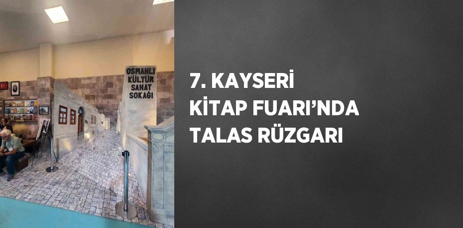 7. KAYSERİ KİTAP FUARI’NDA TALAS RÜZGARI