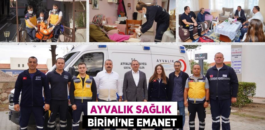 AYVALIK SAĞLIK  BİRİMİ’NE EMANET