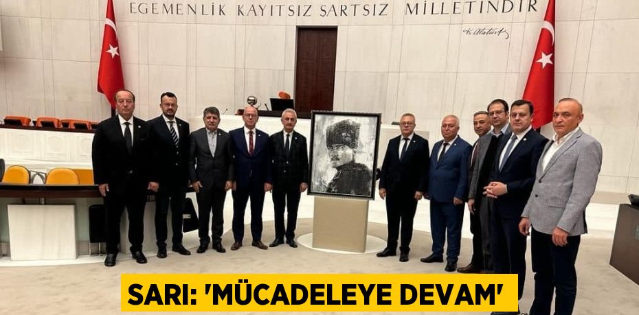 SARI: “MÜCADELEYE DEVAM”