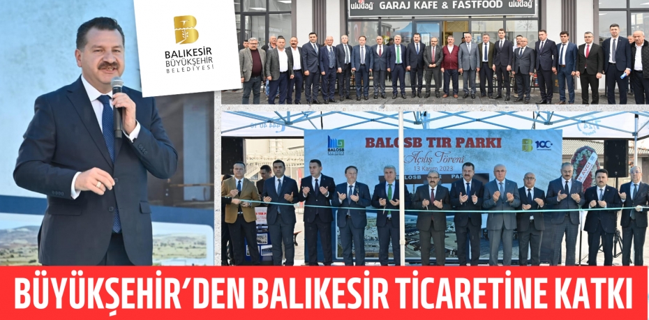 BÜYÜKŞEHİR’DEN BALIKESİR TİCARETİNE KATKI