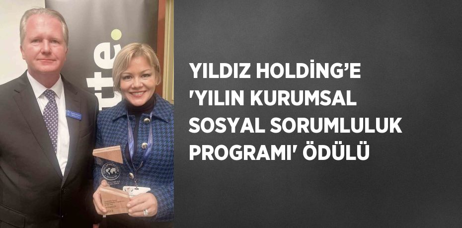 YILDIZ HOLDİNG’E 'YILIN KURUMSAL SOSYAL SORUMLULUK PROGRAMI' ÖDÜLÜ