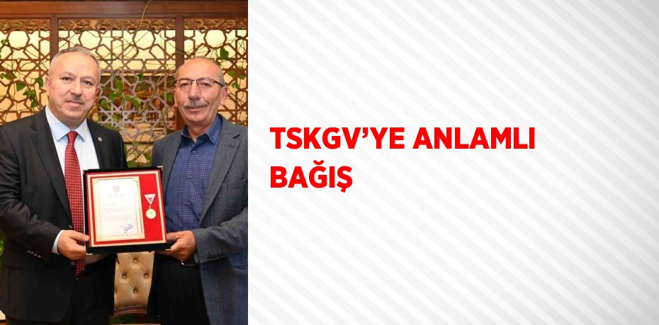 TSKGV’YE ANLAMLI BAĞIŞ