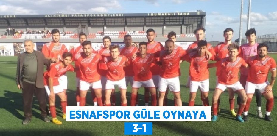 ESNAFSPOR GÜLE OYNAYA   3-1