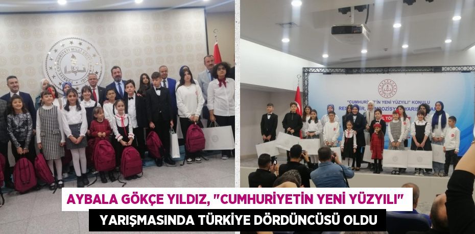 AYBALA GÖKÇE YILDIZ, "CUMHURİYETİN YENİ YÜZYILI"   YARIŞMASINDA TÜRKİYE DÖRDÜNCÜSÜ OLDU