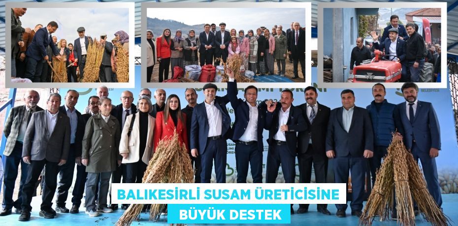 BALIKESİRLİ SUSAM ÜRETİCİSİNE   BÜYÜK DESTEK