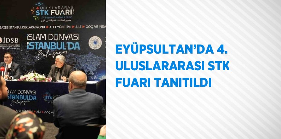 EYÜPSULTAN’DA 4. ULUSLARARASI STK FUARI TANITILDI