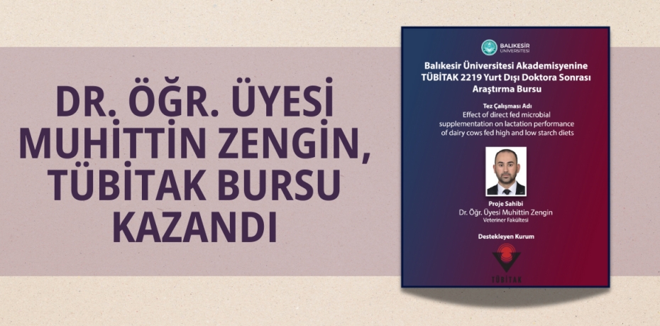 DR. ÖĞR. ÜYESİ MUHİTTİN ZENGİN, TÜBİTAK BURSU KAZANDI