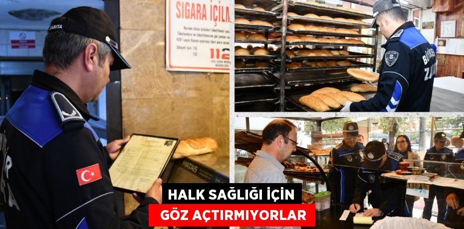 HALK SAĞLIĞI İÇİN   GÖZ AÇTIRMIYORLAR