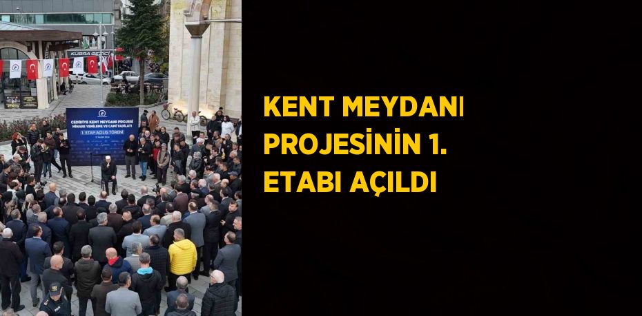 KENT MEYDANI PROJESİNİN 1. ETABI AÇILDI