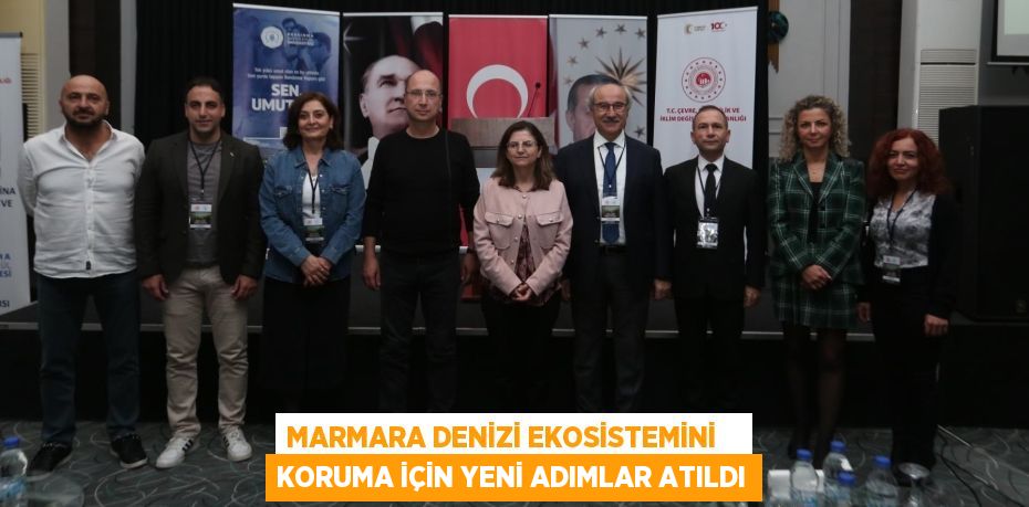 MARMARA DENİZİ EKOSİSTEMİNİ    KORUMA İÇİN YENİ ADIMLAR ATILDI