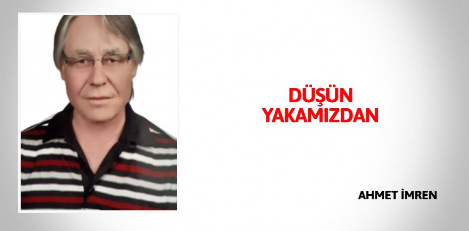 DÜŞÜN YAKAMIZDAN