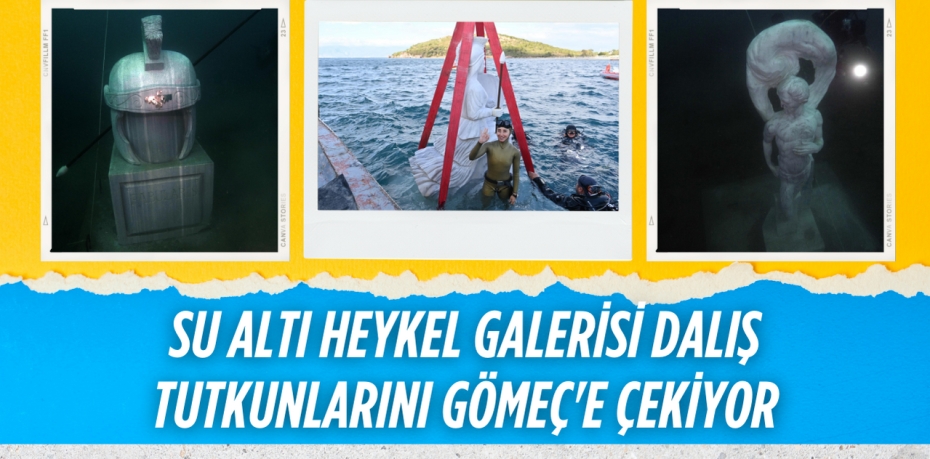 SU ALTI HEYKEL GALERİSİ DALIŞ TUTKUNLARINI GÖMEÇ'E ÇEKİYOR