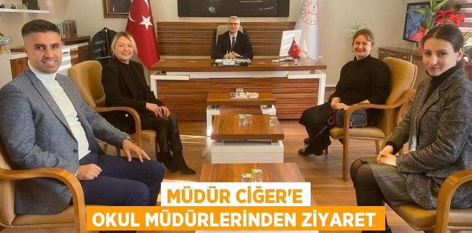 MÜDÜR CİĞER’E OKUL MÜDÜRLERİNDEN ZİYARET