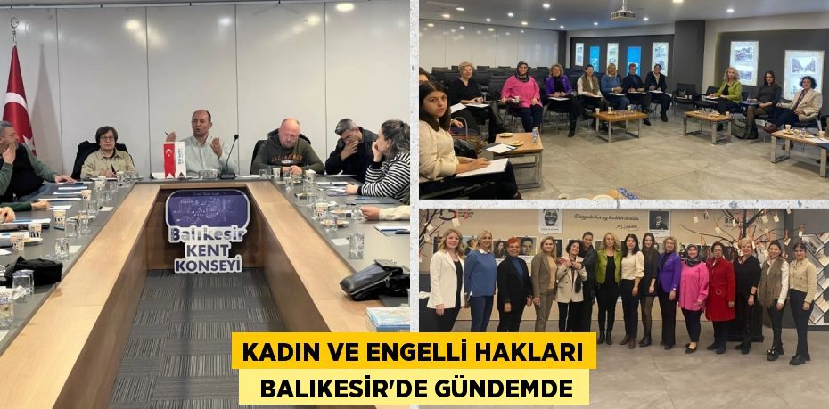 KADIN VE ENGELLİ HAKLARI   BALIKESİR’DE GÜNDEMDE