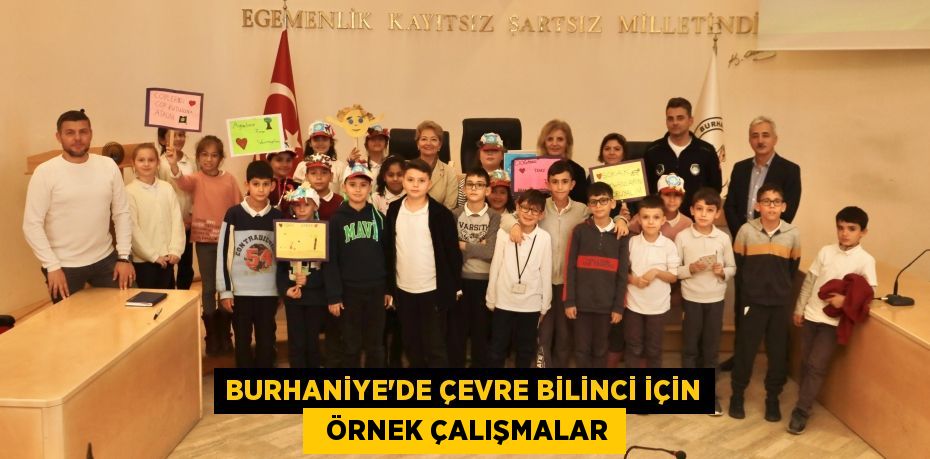 BURHANİYE’DE ÇEVRE BİLİNCİ İÇİN   ÖRNEK ÇALIŞMALAR